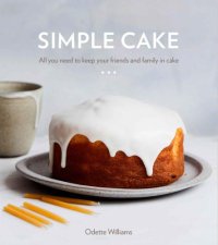 cover of the book Simple cake: all you need to keep your friends and family in cake: 10 cakes, 15 toppings, 30 cake-worthy moments