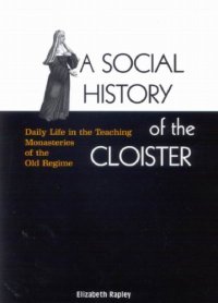 cover of the book Social History of the Cloister: Daily Life in the Teaching Monasteries of the Old Regime
