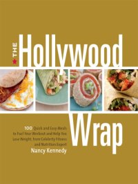 cover of the book The Hollywood wrap: 100 quick and easy meals to fuel your workout and help you lose weight, from celebrity fitness and nutrition expert