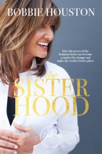 cover of the book The sisterhood: how the power of the feminine heart can become a catalyst for change and make the world a better place