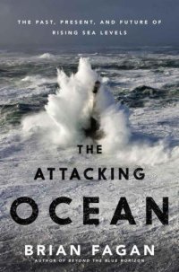 cover of the book The Attacking Ocean: The Past, Present, and Future of Rising Sea Levels