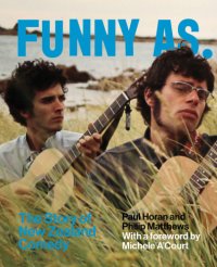 cover of the book Funny as: the story of New Zealand comedy