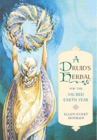 cover of the book A Druid's Herbal for the Sacred Earth Year