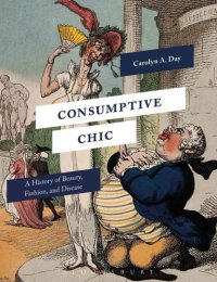 cover of the book Consumptive chic: a history of beauty, fashion, and disease