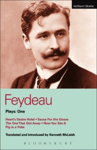 cover of the book Feydeau Plays: 1: Heart's Desire Hotel ; Sauce for the Goose ; The One That Got Away ; Now You See it ; Pig in a Poke