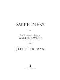 cover of the book Sweetness the enigmatic life of Walter Payton