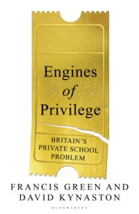 cover of the book Engines of privilege: Britain's private school problem