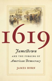 cover of the book 1619: Jamestown and the Forging of American Democracy