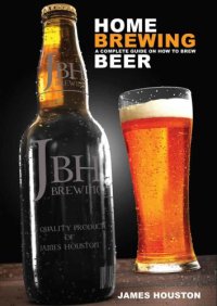 cover of the book Home Brewing: A Complete Guide On How To Brew Beer