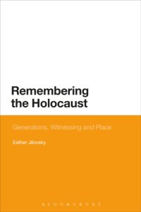 cover of the book Remembering the Holocaust: generations, witnessing and place