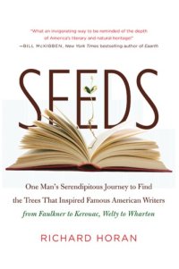 cover of the book Seeds: one man's serendipitous journey to find the trees that inspired famous american writers from faulkner to kerouac, welty to wharton