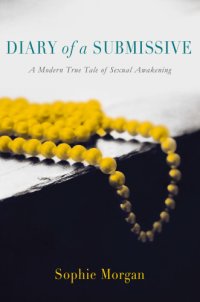 cover of the book Diary of a submissive: a modern true tale of sexual awakening