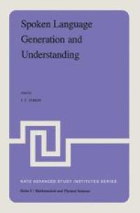 cover of the book Spoken Language Generation and Understanding: Proceedings of the NATO Advanced Study Institute held at Bonas, France, June 26 – July 7, 1979