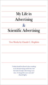 cover of the book My life in advertising ; &, Scientific advertising: two works