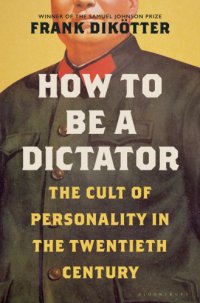 cover of the book How to Be a Dictator: The Cult of Personality in the Twentieth Century