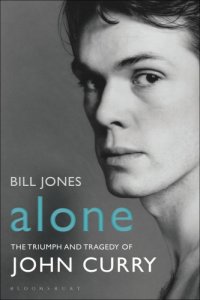 cover of the book Alone: the triumph and tragedy of John Curry