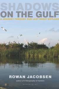 cover of the book Shadows on the Gulf a journey through our last great wetland