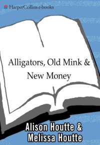 cover of the book Alligators, old mink & new money: one woman's adventures in vintage clothing