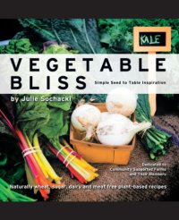 cover of the book Vegetable bliss: simple seed-to-table inspiration