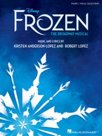 cover of the book Disney's Frozen: The Broadway Musical: Piano, Vocal Selections