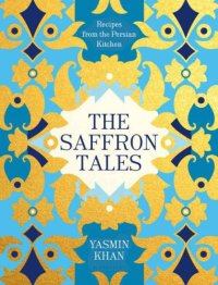 cover of the book The saffron tales: recipes from the Persian kitchen