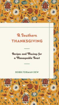 cover of the book A southern Thanksgiving: recipes and musings for a manageable feast