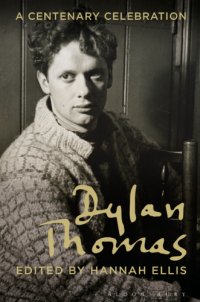 cover of the book Dylan Thomas: a centenary celebration