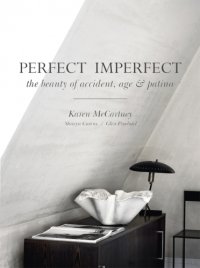 cover of the book Perfect imperfect: the beauty of accident, age & patina