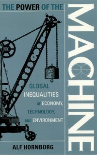 cover of the book The power of the machine: global inequalities of economy, technology, and environment