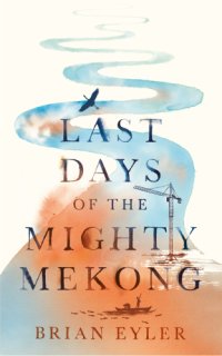 cover of the book Last Days of the Mighty Mekong