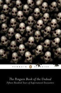 cover of the book The Penguin Book of the Undead: Fifteen Hundred Years of Supernatural Encounters