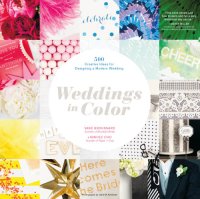 cover of the book Weddings in color: 500 creative ideas for designing a modern wedding