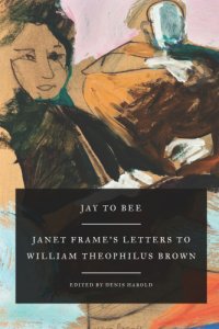 cover of the book Jay to Bee Janet Frame’s letters to William Theophilus Brown