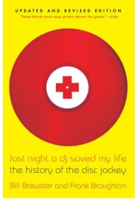 cover of the book Last night a DJ saved my life: the history of the disc jockey