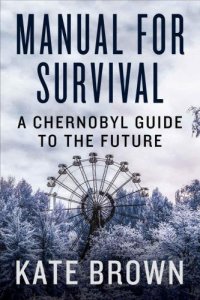 cover of the book Manual for Survival: A Chernobyl Guide to the Future