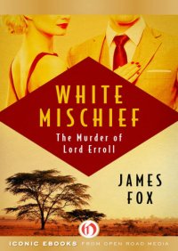 cover of the book White Mischief: the Murder of Lord Erroll