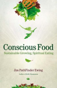 cover of the book Conscious Food: Sustainable Growing, Spiritual Eating