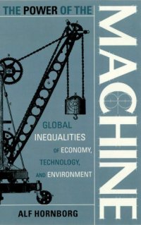 cover of the book The power of the machine: global inequalities of economy, technology, and environment