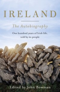 cover of the book Ireland: the autobiography: eyewitness accounts of Irish life since 1916