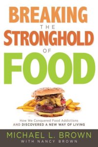 cover of the book Breaking the Stronghold of Food: How We Conquered Food Addictions and Discovered a New Way of Living