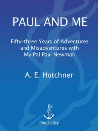 cover of the book Paul and Me: fifty-three years of adventures and misadventures with my pal Paul Newman