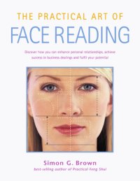 cover of the book The practical art of face reading: discover how you can enhance personal relationships, achieve success in business dealings and fulfill your potential