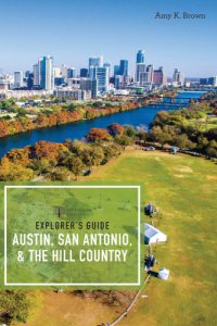 cover of the book Explorer's guide: Austin, San Antonio & the Hill Country