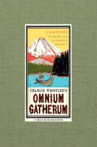 cover of the book Charlie Whistler's omnium gatherum: campfire stories and Adirondack adventures