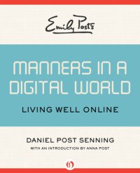 cover of the book Emily Post's Manners in a Digital World: How to Live Online with Grace and Poise