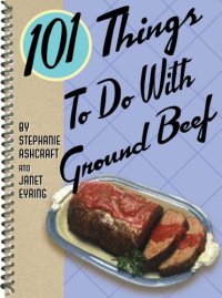 cover of the book 101 Things to Do With Ground Beef