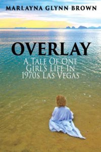 cover of the book Overlay: A Tale of One Girl's Life in 1970s Las Vegas