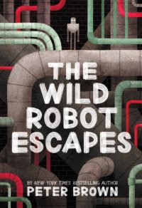 cover of the book Wild Robot. 02: the wild robot escapes