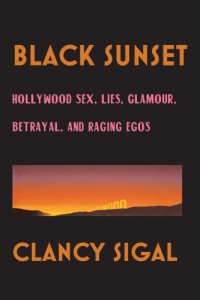 cover of the book Black sunset: Hollywood sex, lies, glamour, betrayal, and raging egos