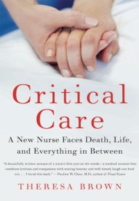 cover of the book Critical care: a new nurse faces death, life, and everything in between